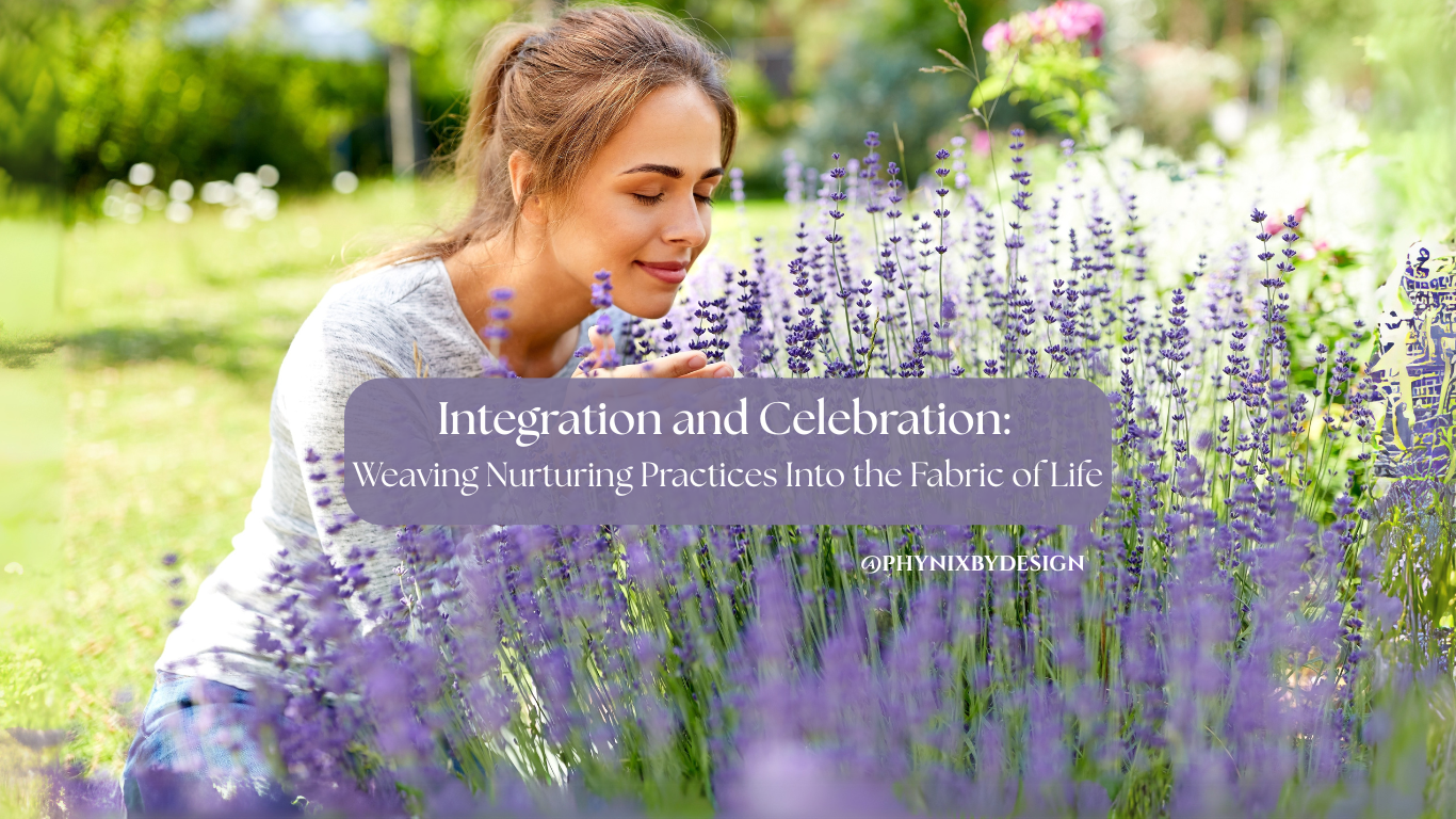 Integration and Celebration: Weaving Nurturing Practices Into the Fabric of Life