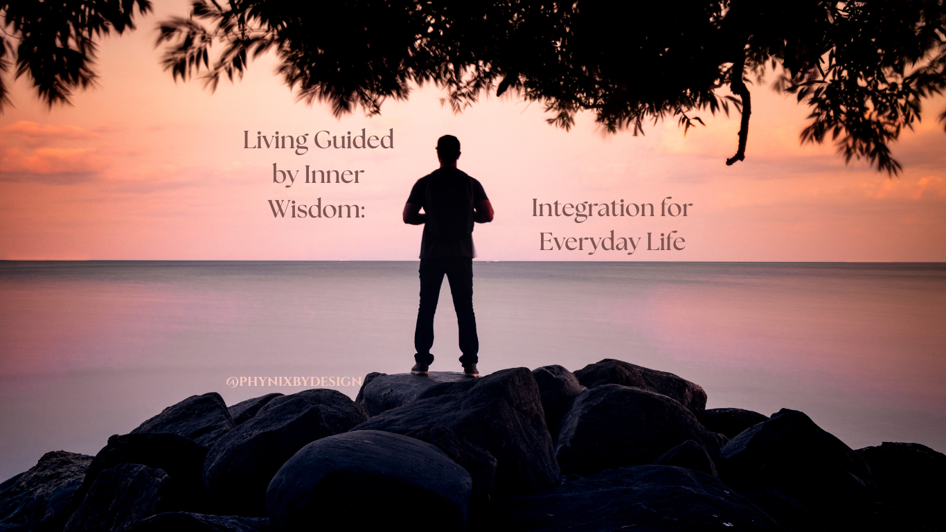 Living Guided by Inner Wisdom: Integration for Everyday Life